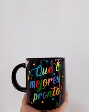 TAZA NEGRA "QUE TE MEJORES PRONTO" $245